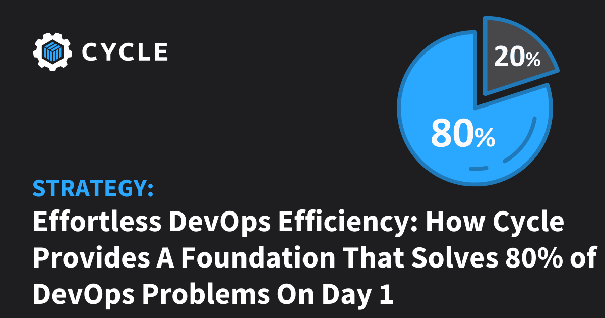 Effortless DevOps Efficiency: How Cycle Provides A Foundation That ...