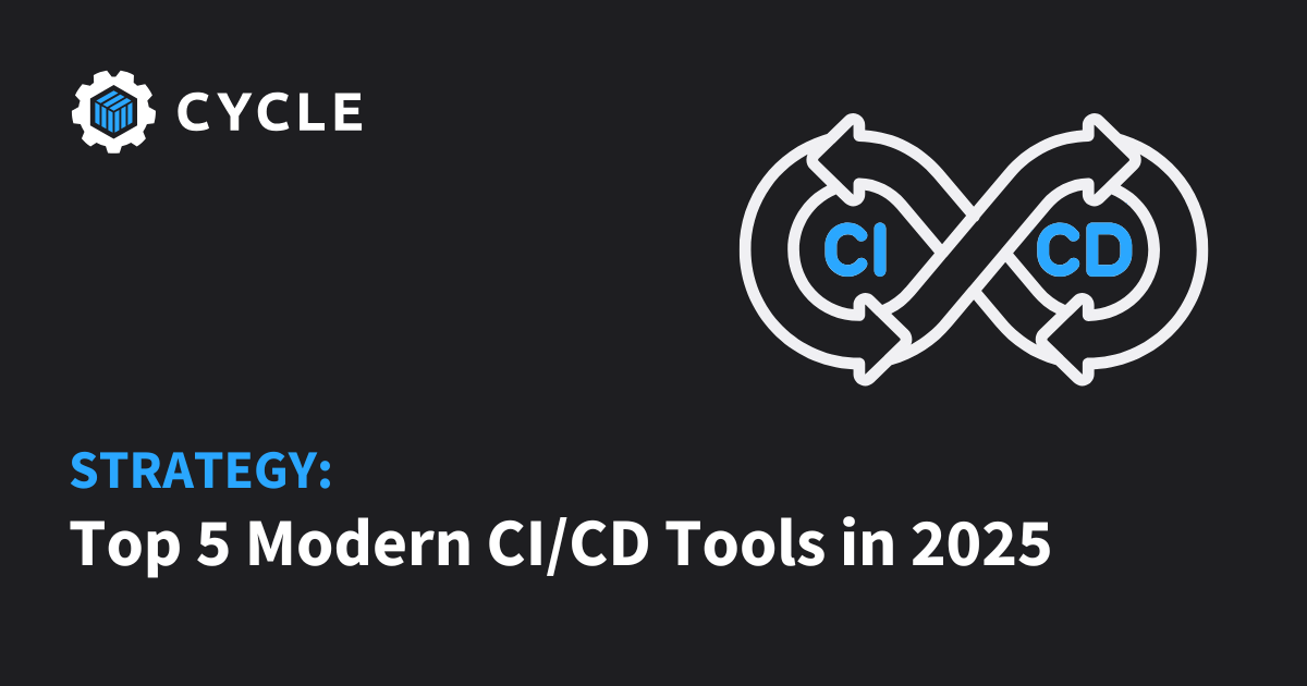 Top 5 Modern CI/CD Tools in 2025. | Cycle.io