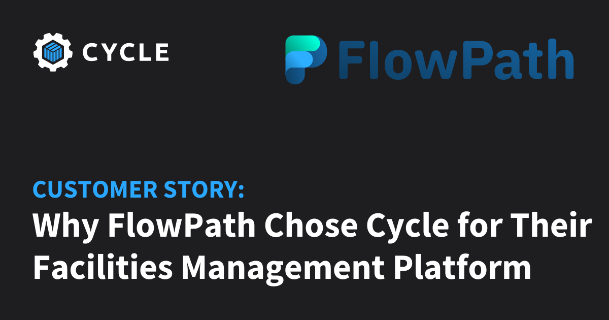Why FlowPath Chose Cycle for Their Facilities Management Platform ...