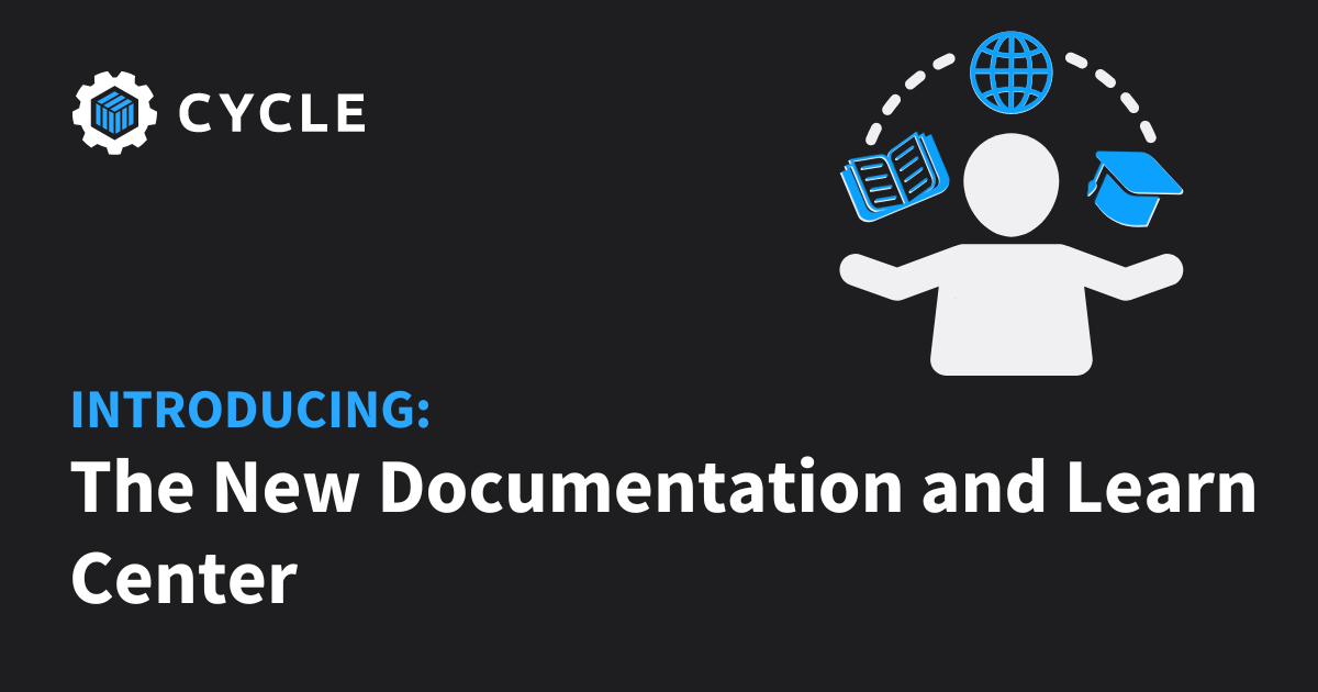 Introducing the New Documentation and Learn Center. | Cycle.io