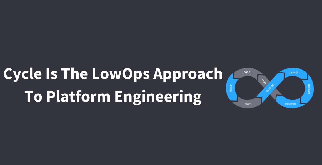 Cycle is the LowOps approach to platform engineering. cover
