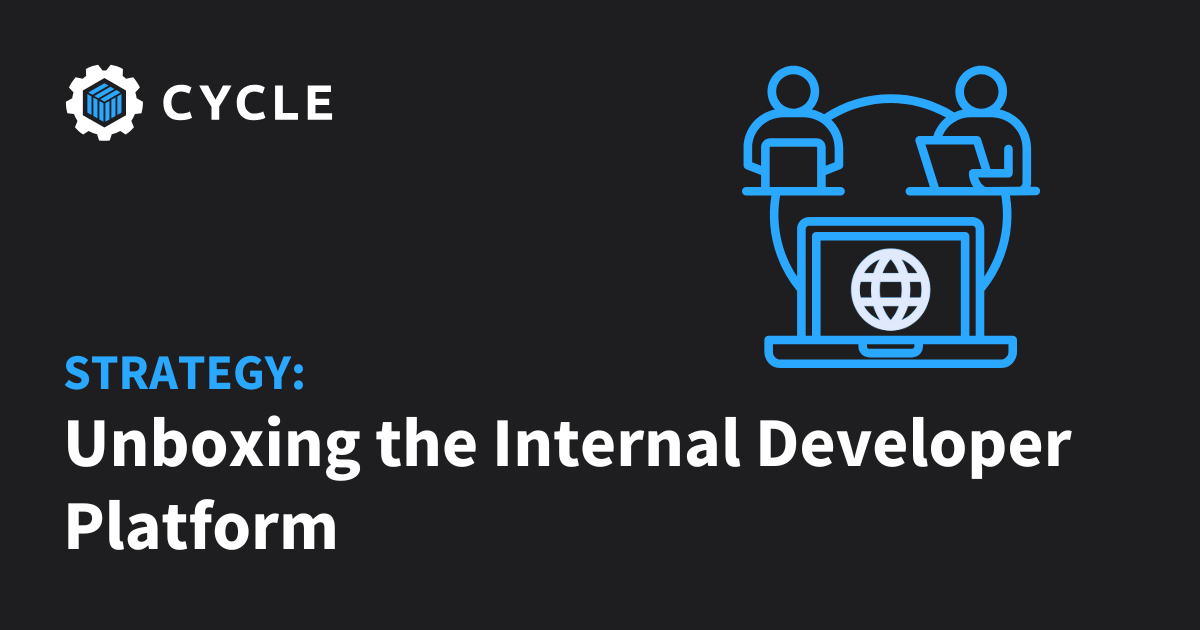 Internal Developer Platform Api Configuration Unboxing the Internal Developer Platform with Cycle | Cycle.io